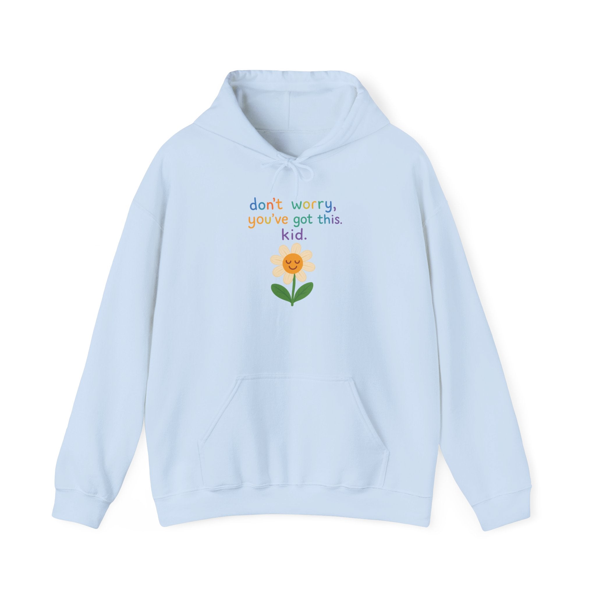 Inspirational Flower Hoodie - "Don't Worry, You've Got This, Kid" - Unisex Heavy Blend Sweatshirt