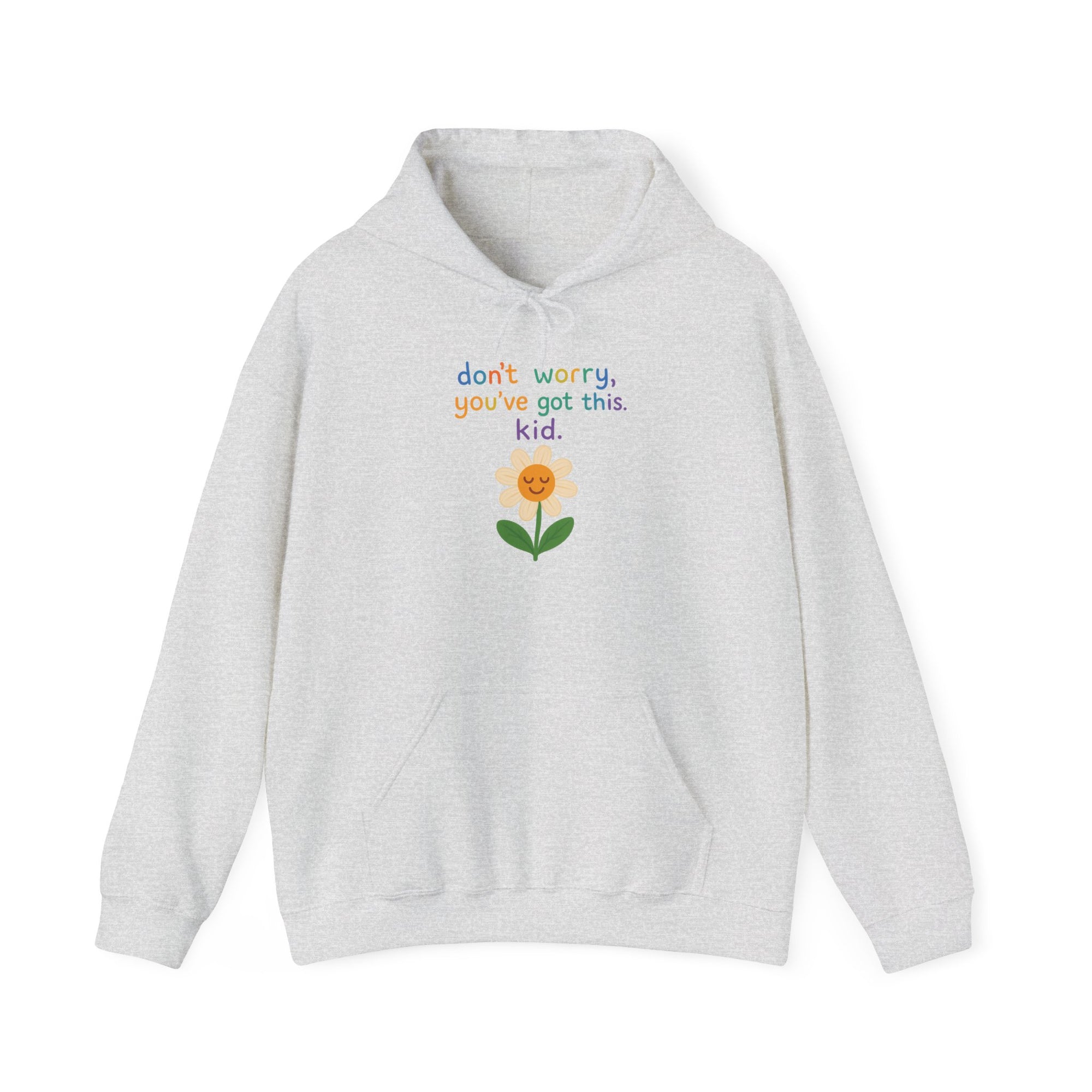 Inspirational Flower Hoodie - "Don't Worry, You've Got This, Kid" - Unisex Heavy Blend Sweatshirt