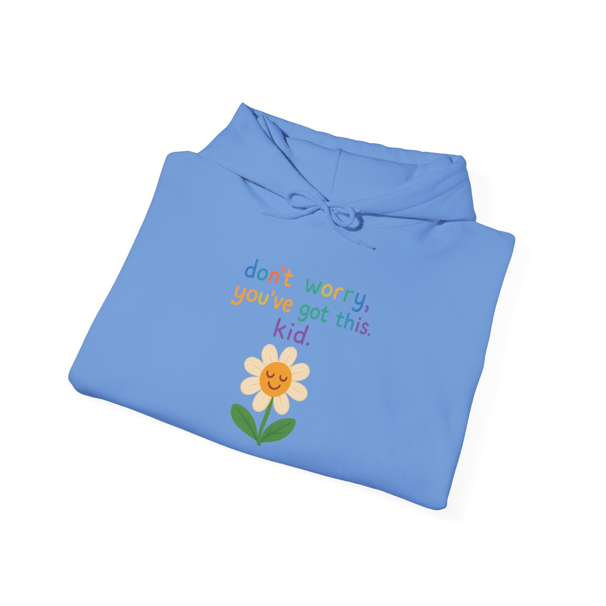 Inspirational Flower Hoodie - "Don't Worry, You've Got This, Kid" - Unisex Heavy Blend Sweatshirt