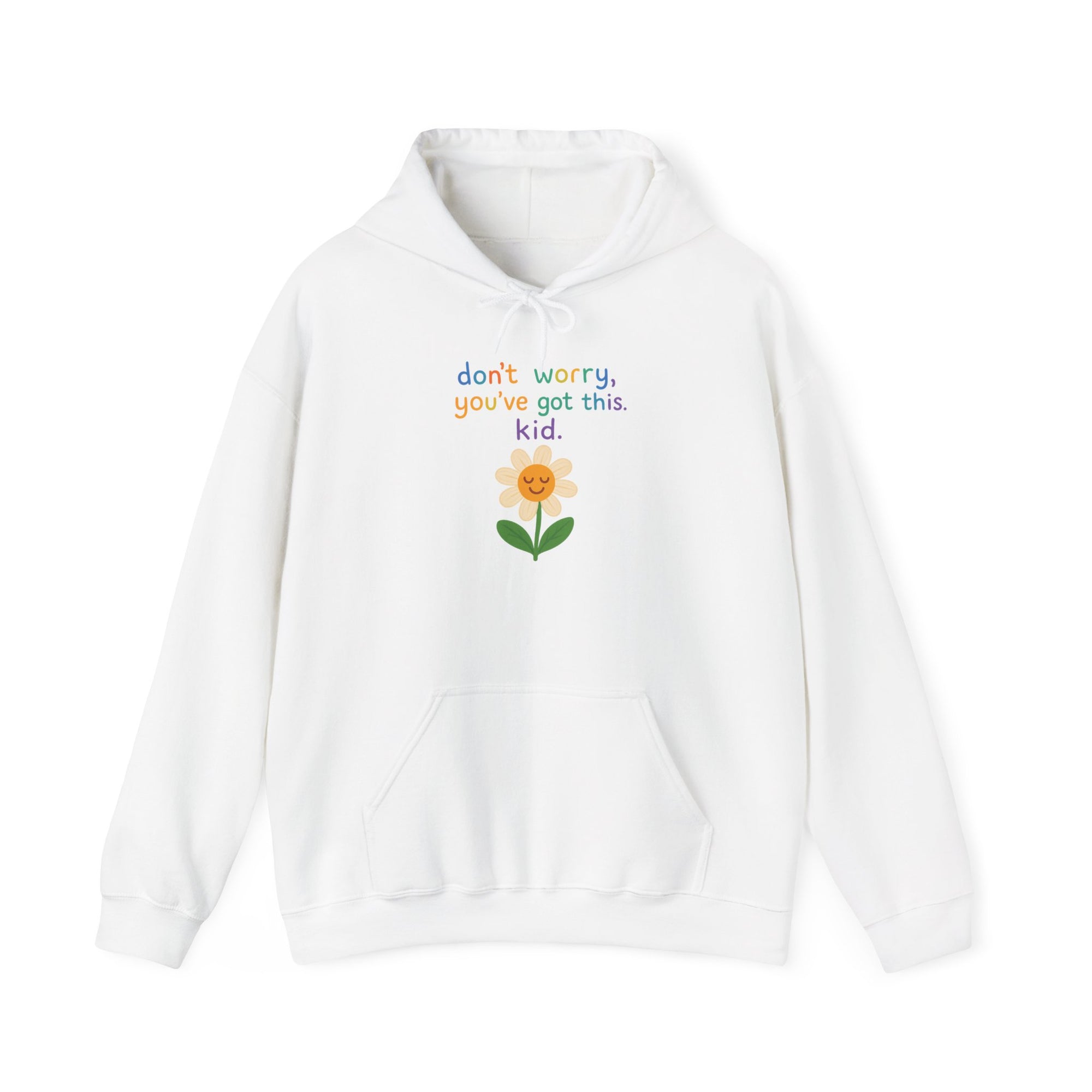 Inspirational Flower Hoodie - "Don't Worry, You've Got This, Kid" - Unisex Heavy Blend Sweatshirt
