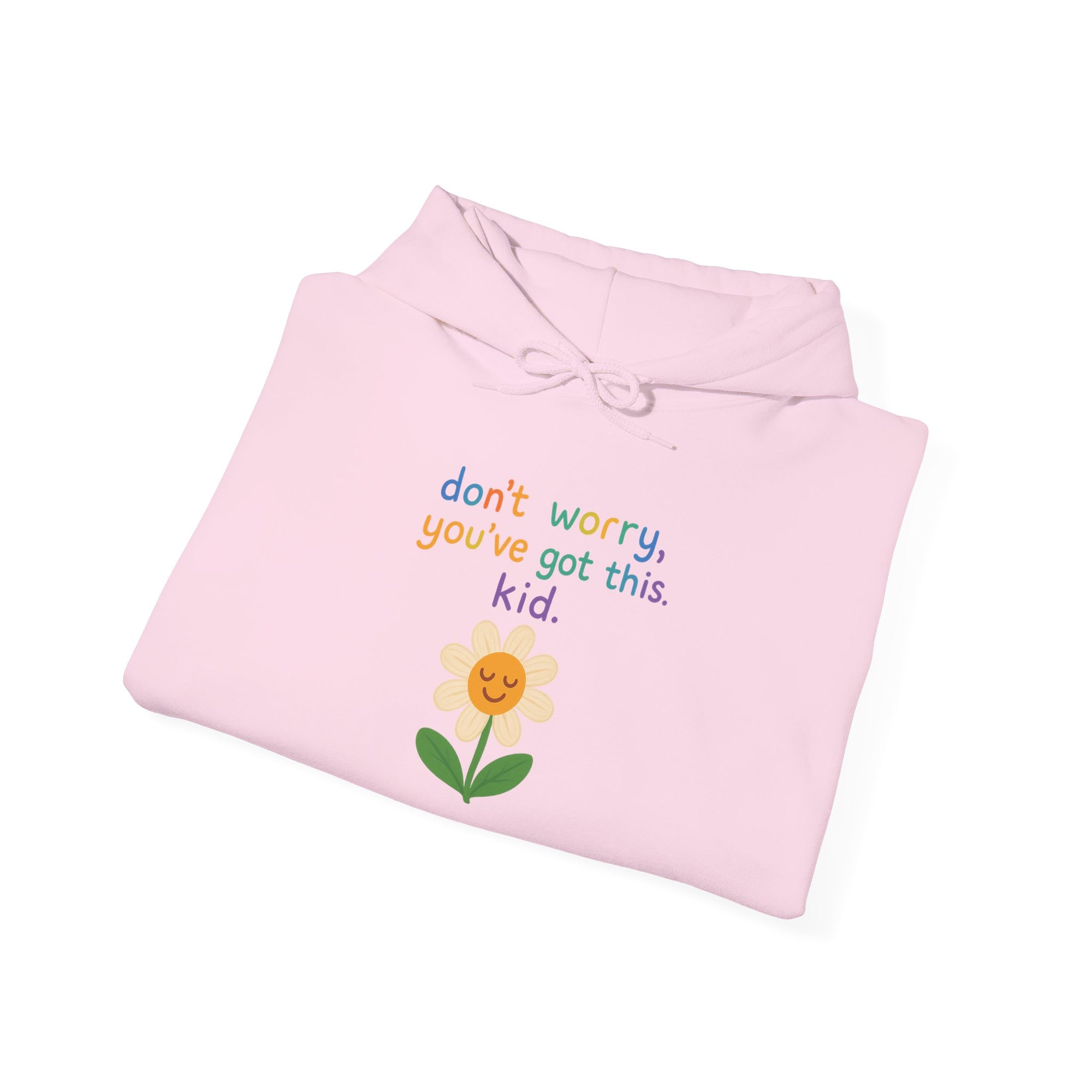 Inspirational Flower Hoodie - "Don't Worry, You've Got This, Kid" - Unisex Heavy Blend Sweatshirt