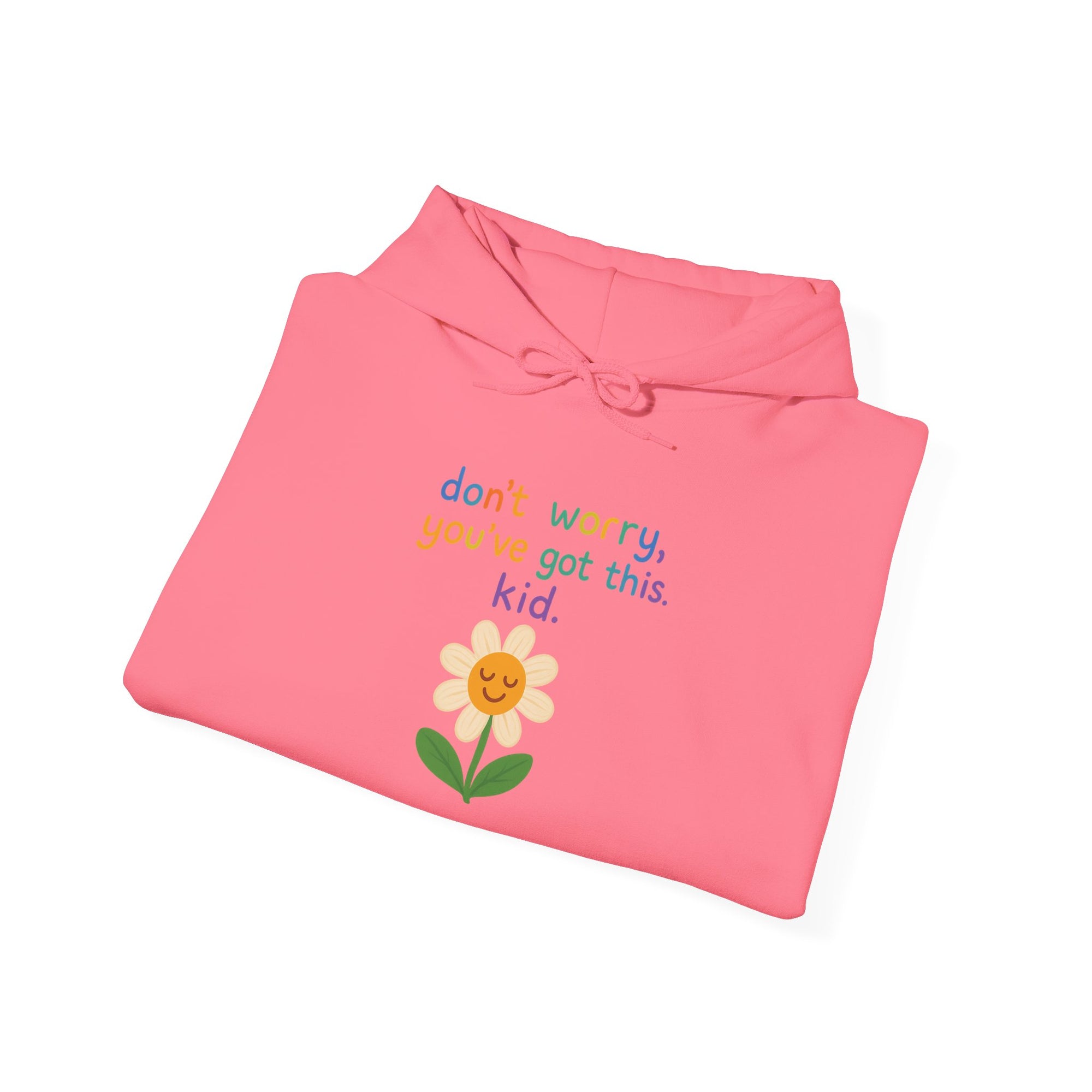 Inspirational Flower Hoodie - "Don't Worry, You've Got This, Kid" - Unisex Heavy Blend Sweatshirt
