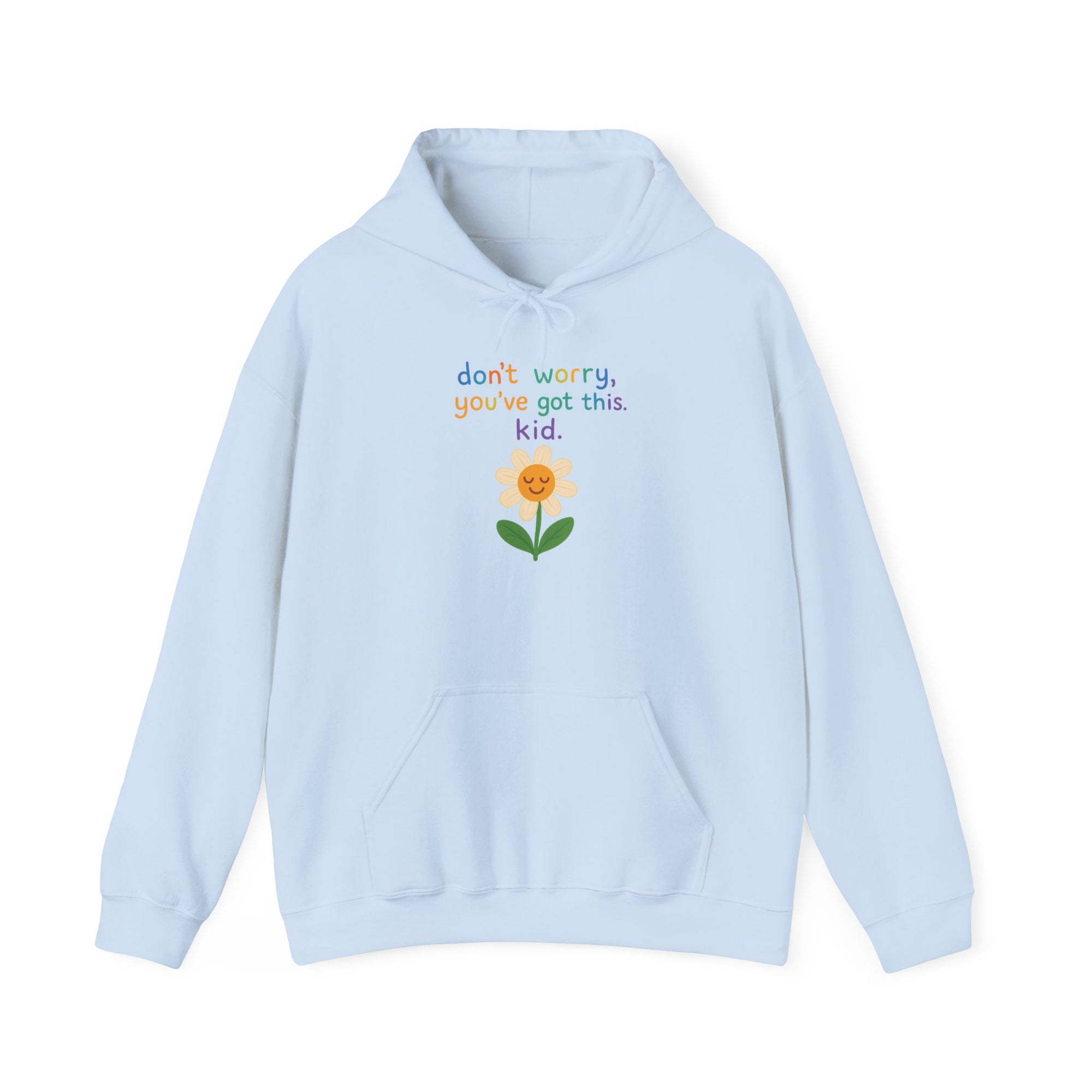 Inspirational Flower Hoodie - "Don't Worry, You've Got This, Kid" - Unisex Heavy Blend Sweatshirt