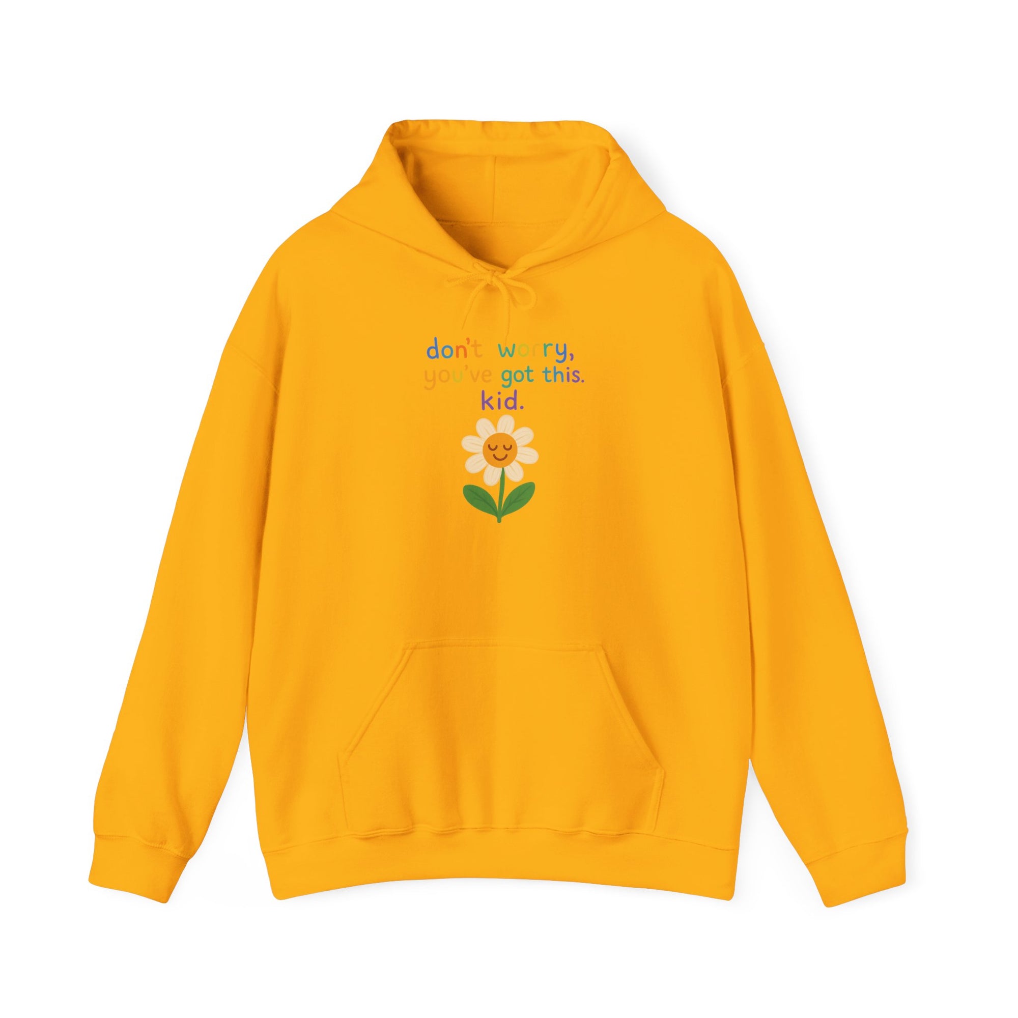 Inspirational Flower Hoodie - "Don't Worry, You've Got This, Kid" - Unisex Heavy Blend Sweatshirt