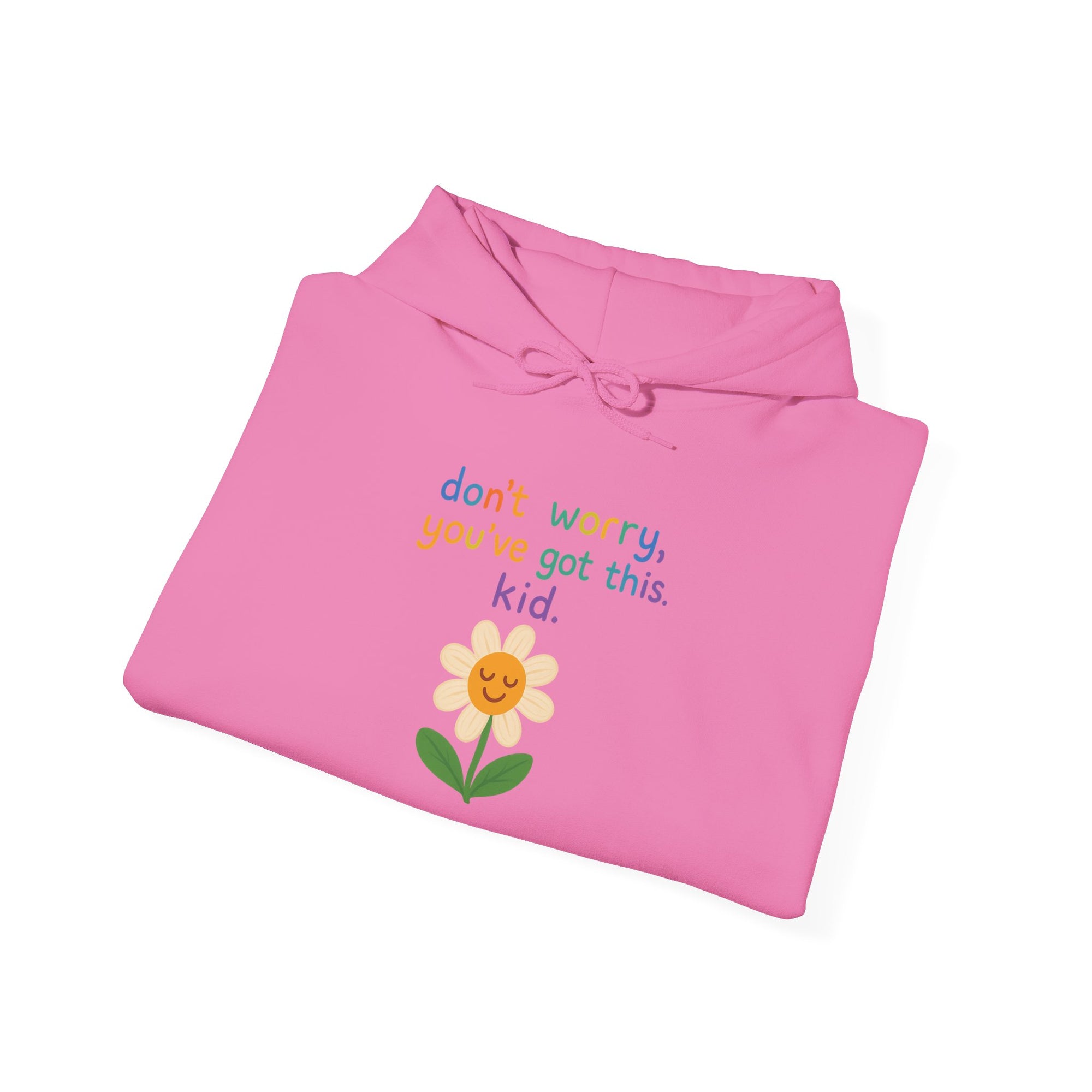 Inspirational Flower Hoodie - "Don't Worry, You've Got This, Kid" - Unisex Heavy Blend Sweatshirt
