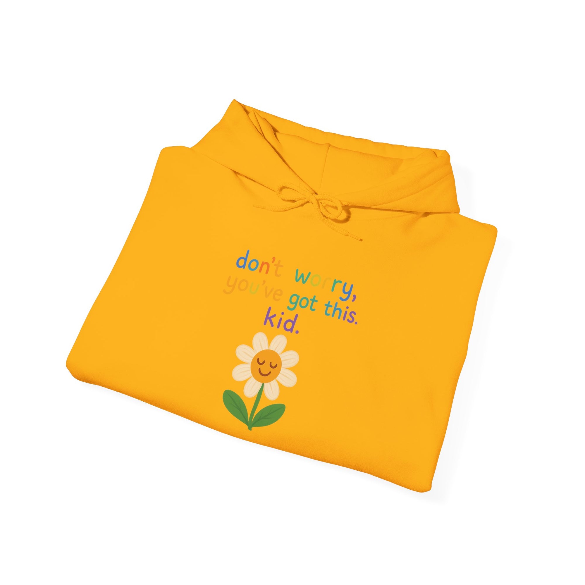 Inspirational Flower Hoodie - "Don't Worry, You've Got This, Kid" - Unisex Heavy Blend Sweatshirt