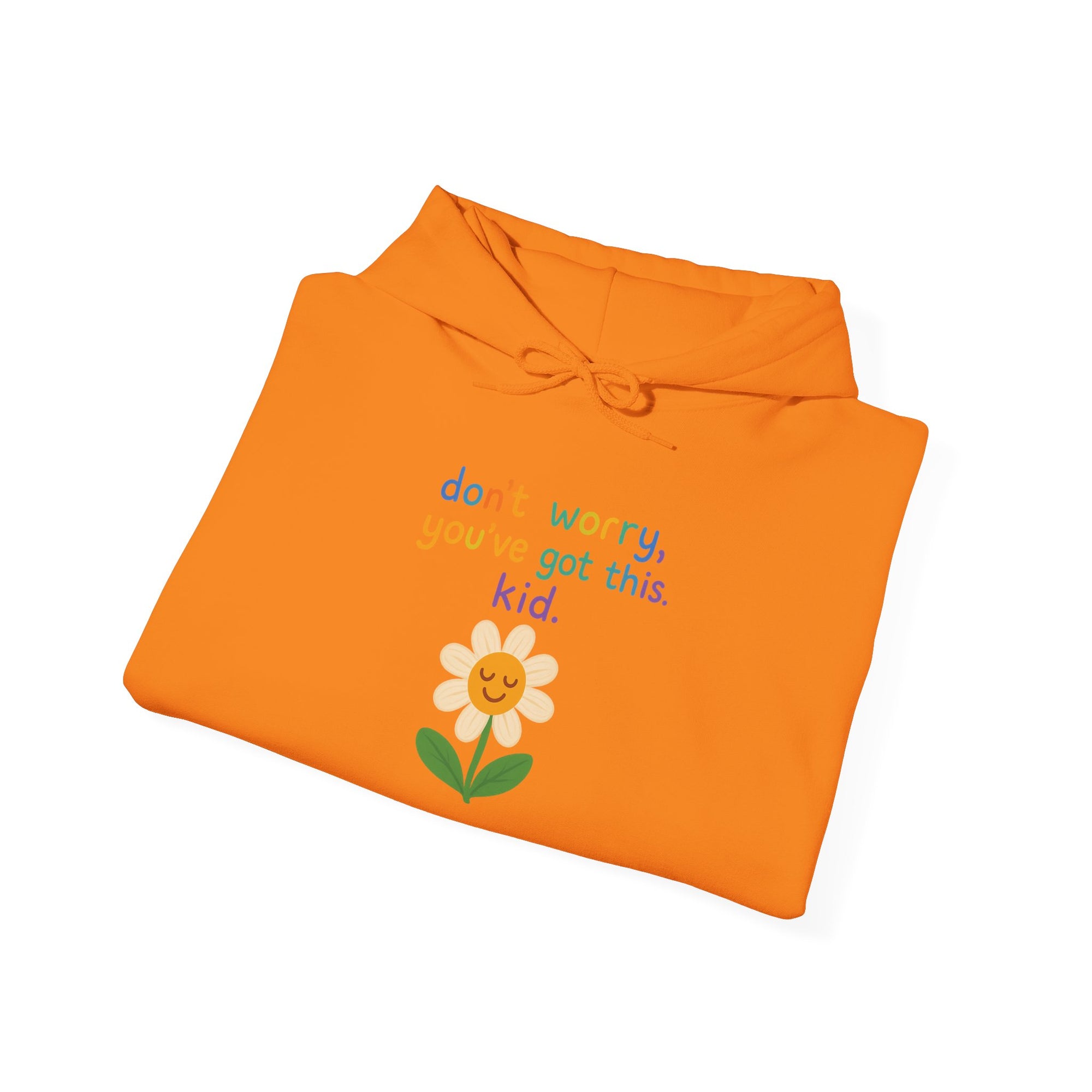 Inspirational Flower Hoodie - "Don't Worry, You've Got This, Kid" - Unisex Heavy Blend Sweatshirt